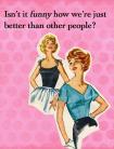 Isn't It Funny How We're Just Better Than Other People? Gift Tag
