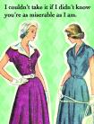  I Couldn't Take It if I Didn't Know You're as Miserable as I Am Gift Tag